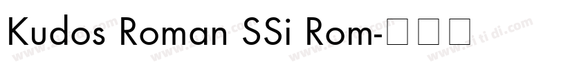 Kudos Roman SSi Rom字体转换 Kudos Roman SSi Rom字体转换